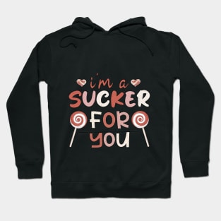 I'm A Sucker For You, Valentines Day Gift,Valentines Day Funny Saying Hoodie